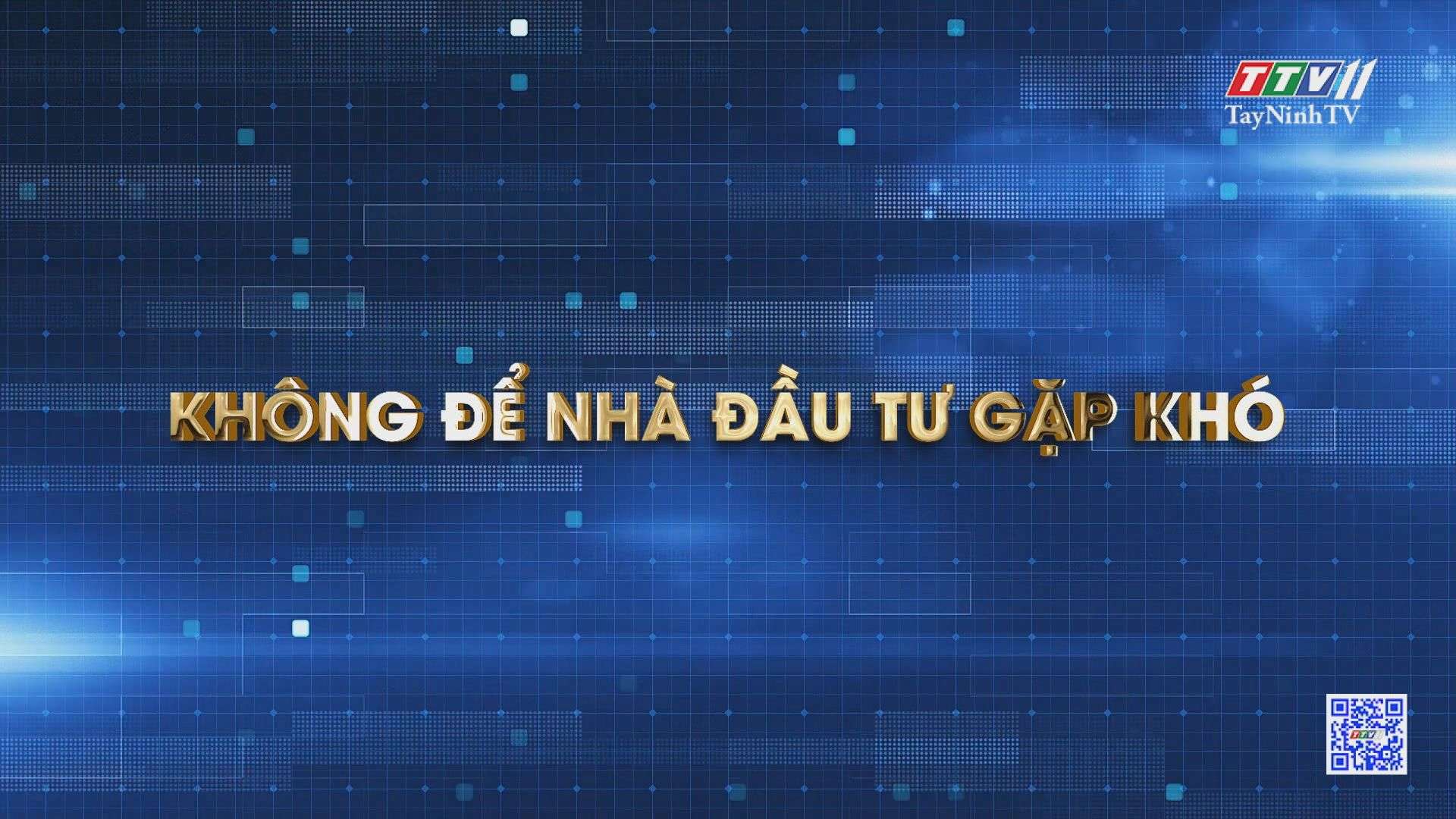 Không để nhà đầu tư gặp khó | NHỮNG VẤN ĐỀ HÔM NAY