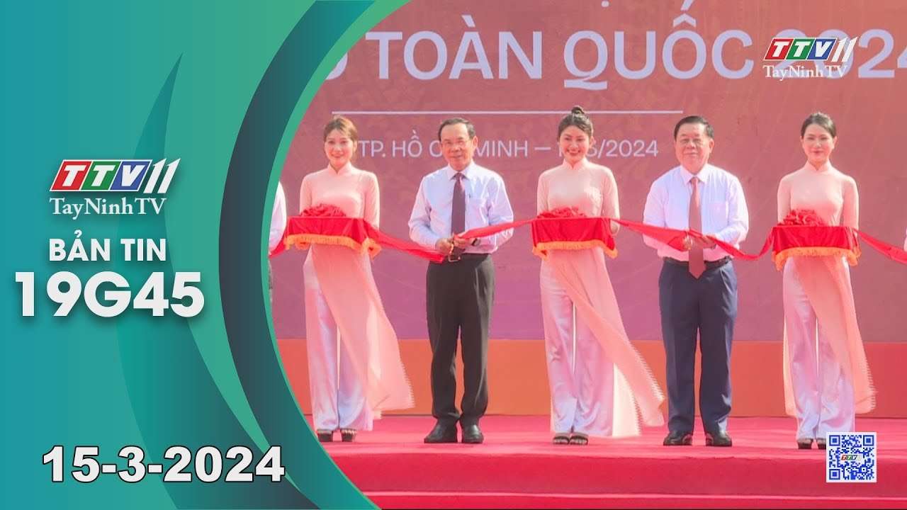 Bản tin 19G45 | 15-3-2024