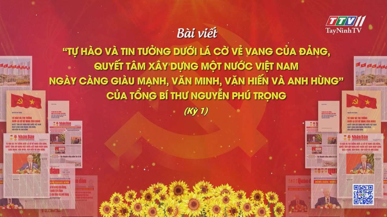 Tọa đàm: Bài viết của Tổng Bí thư Nguyễn Phú Trọng: “Tự hào và tin tưởng dưới lá cờ vẻ vang của Đảng, quyết tâm xây dựng một nước Việt Nam ngày càng giàu mạnh, văn minh, văn hiến và anh hùng” - Kỳ 1