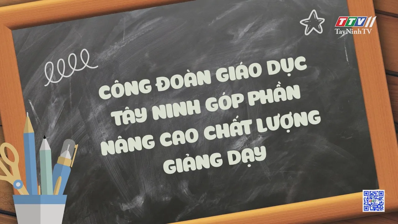 Công đoàn giáo dục Tây Ninh góp phần nâng cao chất lượng giảng dạy