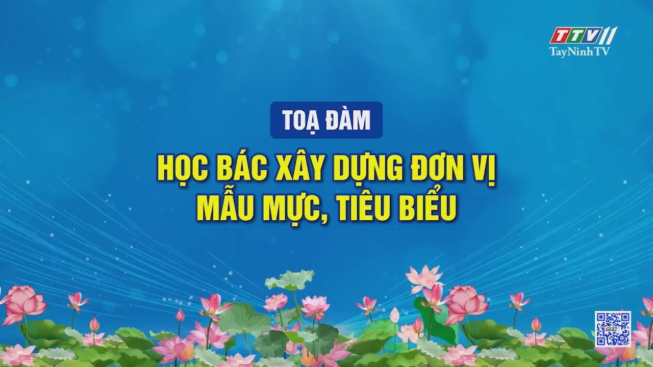 Toạ đàm: Học Bác Xây dựng đơn vị vững mạnh toàn diện “mẫu mực, tiêu biểu”