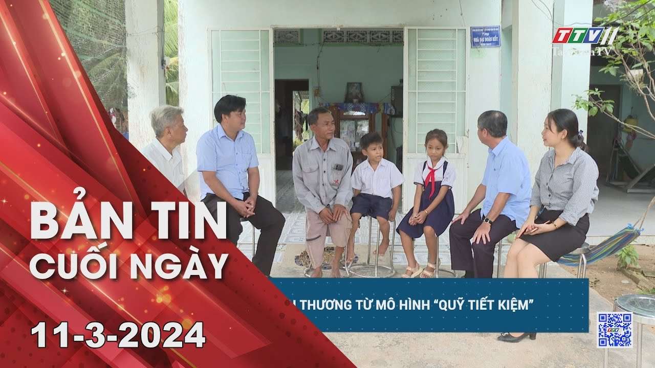 Bản tin cuối ngày 11-3-2024 | Tin tức hôm nay | TayNinhTV