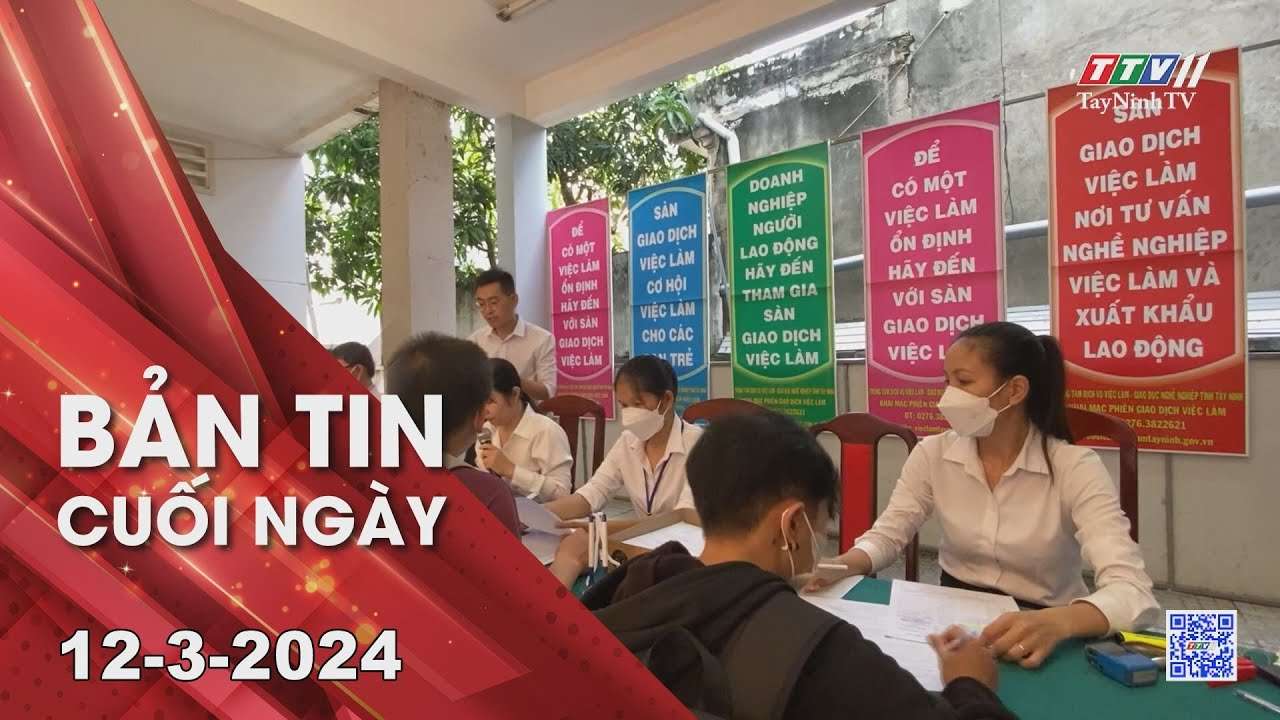 Bản tin cuối ngày 12-3-2024 | Tin tức hôm nay | TayNinhTV